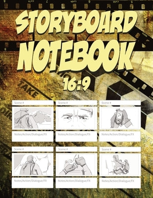 Storyboard Notebook 16: 9: Blank Templates For Storyboards with 16:9 Panels Used by Video and Film Directors, and for Creating Storyboard Layo Paperback Independently Published