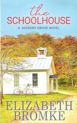 The Schoolhouse: A Hickory Grove Novel Paperback Publishing in the Pines