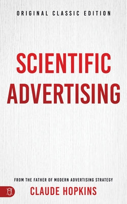 Scientific Advertising: Original Classic Edition Paperback Sound Wisdom