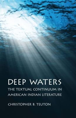 Deep Waters: The Textual Continuum in American Indian Literature Paperback University of Nebraska Press