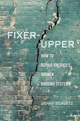 Fixer-Upper: How to Repair America's Broken Housing Systems Paperback Brookings Institution Press