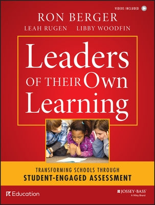 Leaders of Their Own Learning: Transforming Schools Through Student-Engaged Assessment Paperback Jossey-Bass