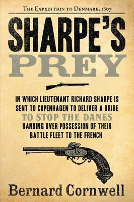 Sharpe's Prey: The Expedition to Denmark, 1807 Paperback Harper Paperbacks