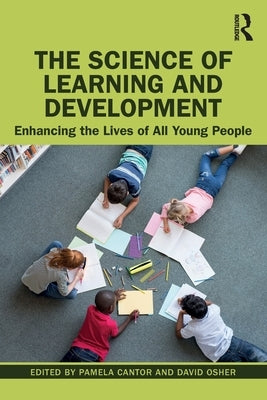 The Science of Learning and Development: Enhancing the Lives of All Young People Paperback Routledge