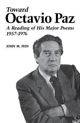 Toward Octavio Paz: A Reading of His Major Poems, 1957-1976 Paperback University Press of Kentucky