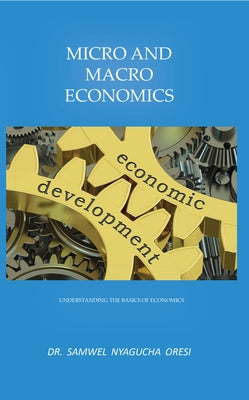 Micro and Macro Economics: Understanding the Basics of Economics Paperback New Generation Publishing