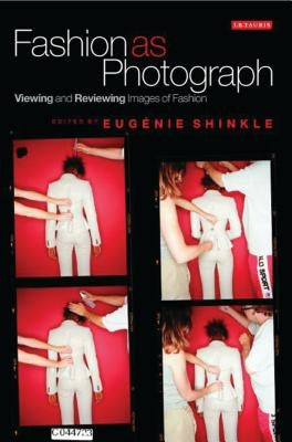 Fashion as Photograph: Viewing and Reviewing Images of Fashion Paperback Bloomsbury Publishing PLC
