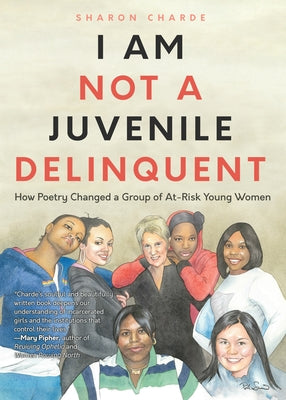 I Am Not a Juvenile Delinquent: How Poetry Changed a Group of At-Risk Young Women (Lessons in Rehabilitation and Letting It Go) Paperback Mango