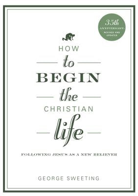 How to Begin the Christian Life Paperback Moody Publishers