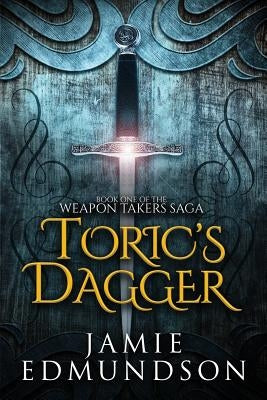 Toric's Dagger: Book One of The Weapon Takers Saga Paperback Rarn Publishing
