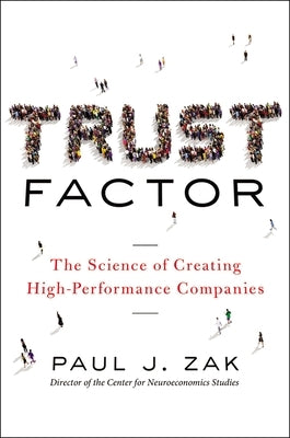 Trust Factor: The Science of Creating High-Performance Companies Paperback Amacom
