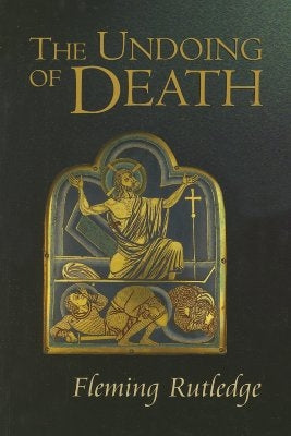 The Undoing of Death: Sermons for Holy Week and Easter Paperback William B. Eerdmans Publishing Company