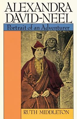 Alexandra David-Neel: Portait of an Adventurer Paperback Shambhala