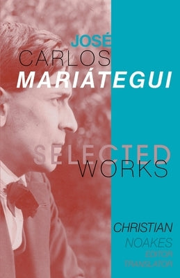 Selected Works of José Carlos Mariátegui Iskra Books