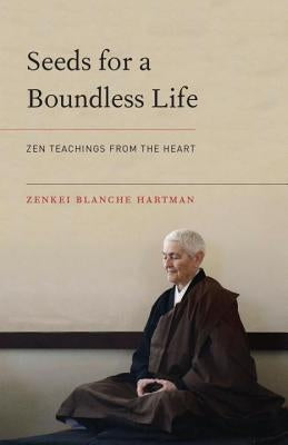 Seeds for a Boundless Life: Zen Teachings from the Heart Paperback Shambhala