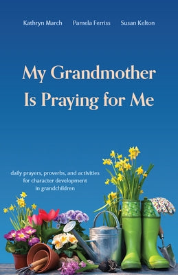 My Grandmother Is Praying for Me: Daily Prayers, Proverbs, and Activities for Character Development in Grandchildren Paperback P & R Publishing
