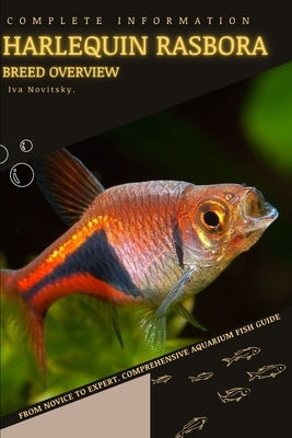 Harlequin Rasbora: From Novice to Expert. Comprehensive Aquarium Fish Guide Paperback Independently Published