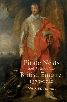 Pirate Nests and the Rise of the British Empire, 1570-1740 Paperback Omohundro Institute and Unc Press