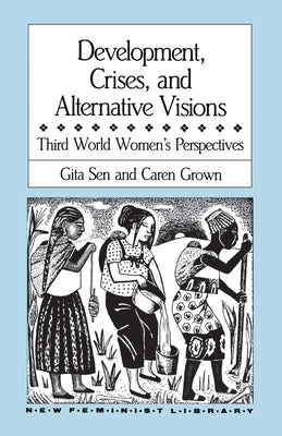 Development, Crises and Alternative Visions: Third World Women's Perspectives Paperback Monthly Review Press