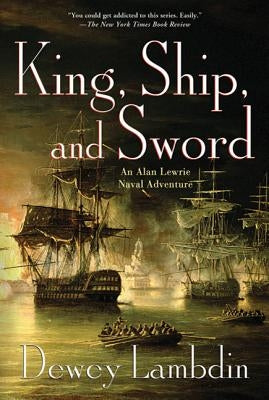 King, Ship, and Sword: An Alan Lewrie Naval Adventure Paperback St. Martin's Griffin