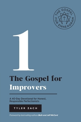 The Gospel for Improvers: A 40-Day Devotional for Honest, Responsible Perfectionists: (Enneagram Type 1) Paperback Tyler Zach