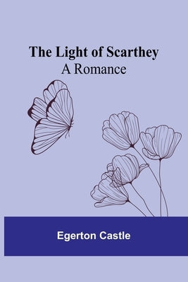 The Light of Scarthey: A Romance Paperback Alpha Edition
