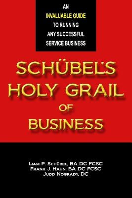 Schübel's Holy Grail of Business Paperback Independently Published