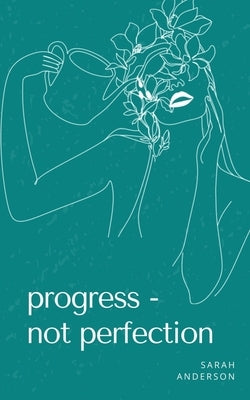 Progress - not perfection Paperback Libresco Feeds Private Limited