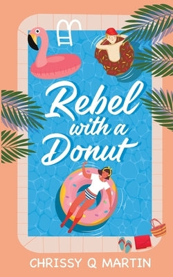 Rebel with a Donut: A Sweet YA Romance Paperback Swimmer Girl Books