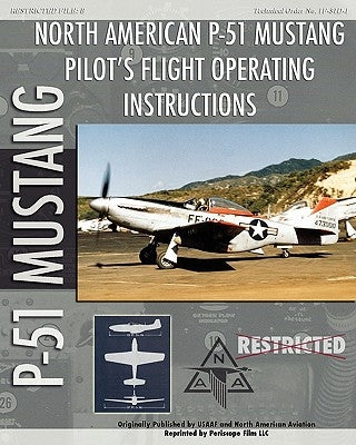 P-51 Mustang Pilot's Flight Operating Instructions Paperback Periscope Film LLC