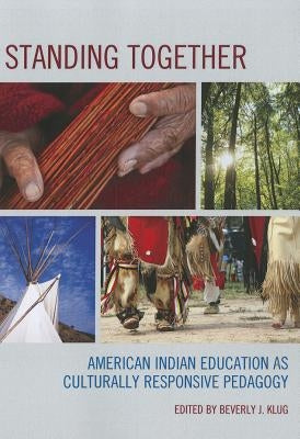 Standing Together: American Indian Education as Culturally Responsive Pedagogy Paperback R & L Education