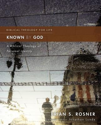 Known by God: A Biblical Theology of Personal Identity Paperback Zondervan Academic