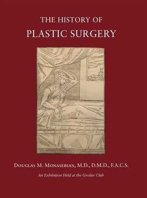 The History of Plastic Surgery: Much More Than Skin Deep Paperback Grolier Club