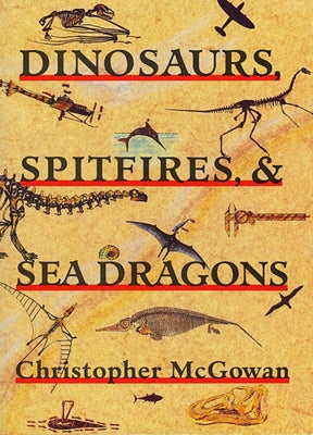 Dinosaurs, Spitfires, and Sea Dragons Paperback Harvard University Press