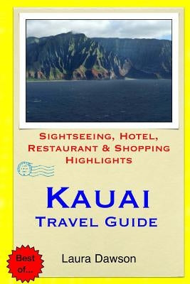 Kauai Travel Guide: Sightseeing, Hotel, Restaurant & Shopping Highlights Paperback Createspace Independent Publishing Platform