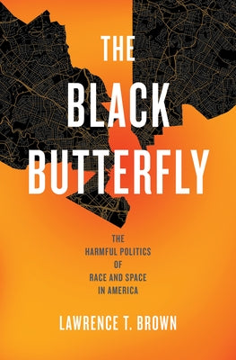 The Black Butterfly: The Harmful Politics of Race and Space in America Paperback Johns Hopkins University Press