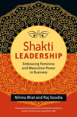 Shakti Leadership: Embracing Feminine and Masculine Power in Business Paperback Berrett-Koehler Publishers