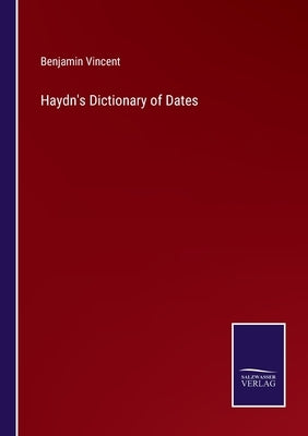 Haydn's Dictionary of Dates Paperback Salzwasser-Verlag