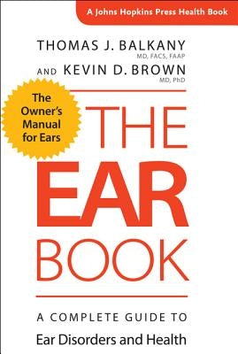 The Ear Book: A Complete Guide to Ear Disorders and Health Paperback Johns Hopkins University Press