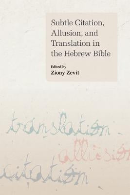Subtle Citation, Allusion, and Translation in the Hebrew Bible Paperback Equinox Publishing (UK)