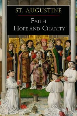 St. Augustine: Faith, Hope and Charity Paperback Martino Fine Books