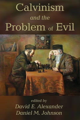 Calvinism and the Problem of Evil Paperback Pickwick Publications