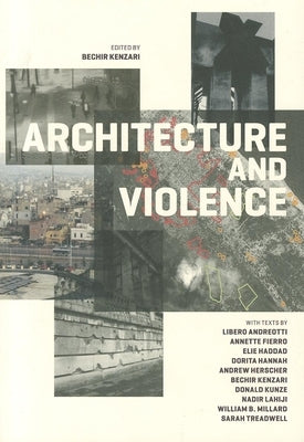 Architecture and Violence by Kenzari, Bechir
