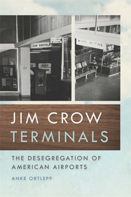 Jim Crow Terminals: The Desegregation of American Airports Paperback University of Georgia Press