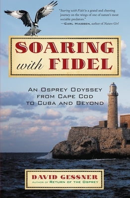 Soaring with Fidel: An Osprey Odyssey from Cape Cod to Cuba and Beyond Paperback Beacon Press