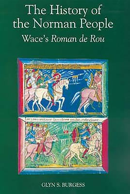 The History of the Norman People: Wace's Roman de Rou Paperback Boydell Press