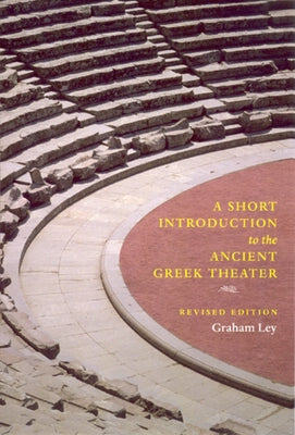 A Short Introduction to the Ancient Greek Theater Paperback University of Chicago Press