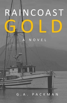 Raincoast Gold by Packman, G. a.