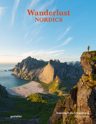 Wanderlust Nordics: Exploring Trails in Scandinavia by Gestalten