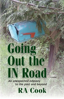Going Out the IN Road: An unexpected odyssey to the past and beyond Paperback Hma Publishing